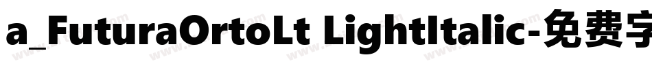 a_FuturaOrtoLt LightItalic字体转换